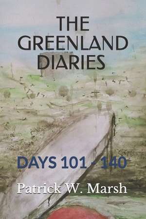 The Greenland Diaries de Patrick William Marsh