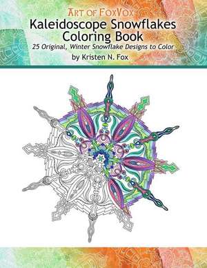 Kaleidoscope Snowflakes Coloring Book de Kristen N. Fox