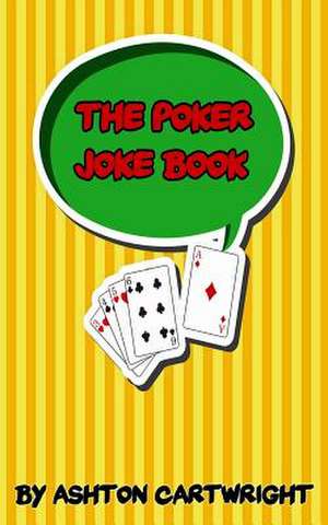 The Poker Joke Book de Ashton Cartwright