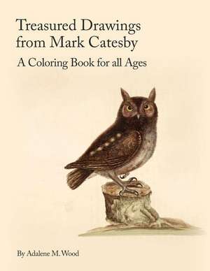 Treasured Drawings from Mark Catesby de Adalene M. Wood