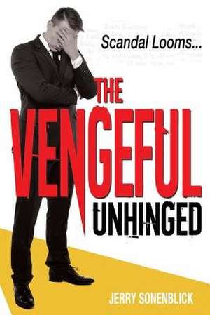 Vengeful Unhinged de Jerry Sonenblick