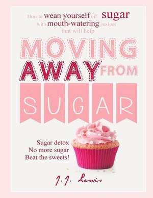 Moving Away from Sugar de J. J. Lewis