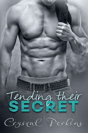 Tending Their Secret de Crystal Perkins