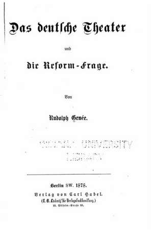 Das Deutsche Theater Und Die Reform-Frage de Rudolf Genee