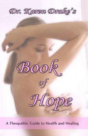 Dr. Karen Drake's Book of Hope de Dr Karen E. Drake