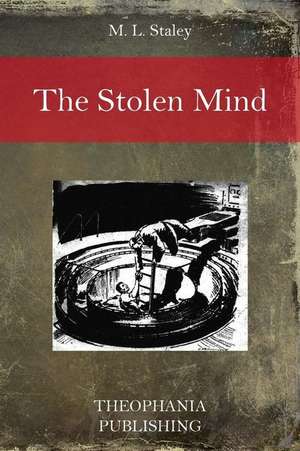 The Stolen Mind de M. L. Staley