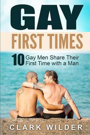 Gay First Times de Clark Wilder