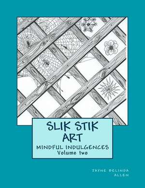 Slik Stik Art de Jayne Belinda Allen