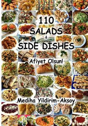 110 Salads & Side Dishes; Afiyet Olsun! de Mediha Yildirim-Aksoy