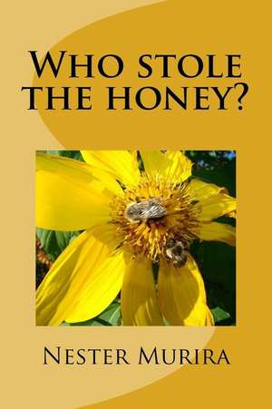 Who Stole the Honey? de Nester Kadzviti Murira