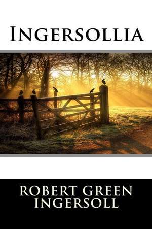 Ingersollia de Robert Green Ingersoll