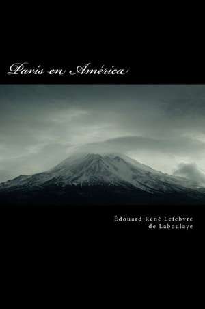 Paris En America de Edouard Lefebvre De Laboulaye