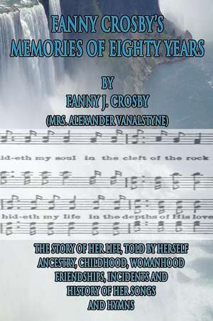 Fanny Crosby's Memories of Eighty Years de Fanny J. Crosby