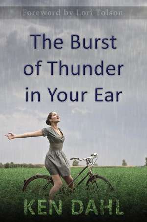 The Burst of Thunder in Your Ear de Ken Dahl