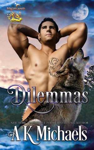 Highland Wolf Clan, Book 6, Dilemmas de A. K. Michaels