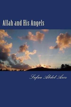 Allah and His Angels de Mrs Safaa Ahmad Abdel Aziz