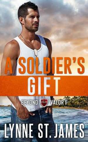 A Soldier's Gift de Lynne St James