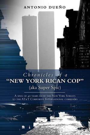 Chronicles of a New York Rican Cop (Aka Super Spic) de Antonio Dueno