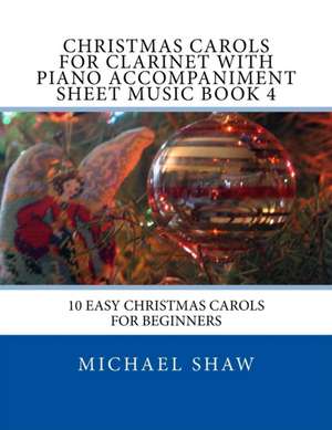 Christmas Carols for Clarinet with Piano Accompaniment Sheet Music Book 4 de Michael Shaw