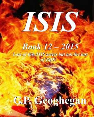 Isis - Book 12 - 2015 de G. P> Geoghegan