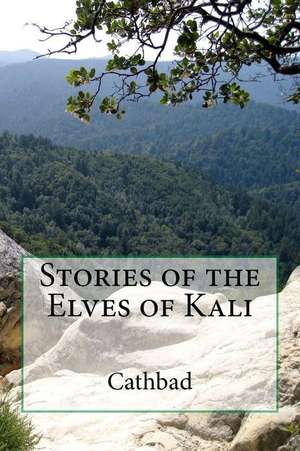 Stories of the Elves of Kali de Cathbad