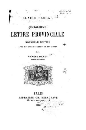 Quatorzieme Lettre Provinciale de Blaise Pascal