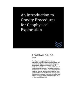 An Introduction to Gravity Procedures for Geophysical Exploration de J. Paul Guyer