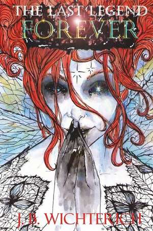 The Last Legend de J. B. Wichterich