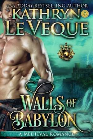 Walls of Babylon de Kathryn Le Veque