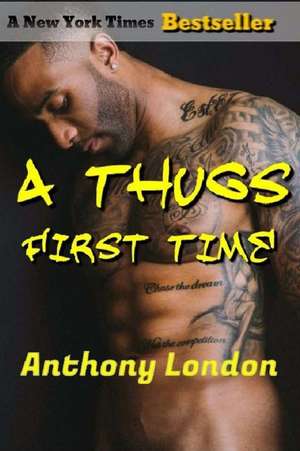 A Thugs First Time de Anthony London