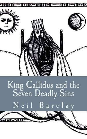 King Callidus and the Seven Deadly Sins de Neil Barclay