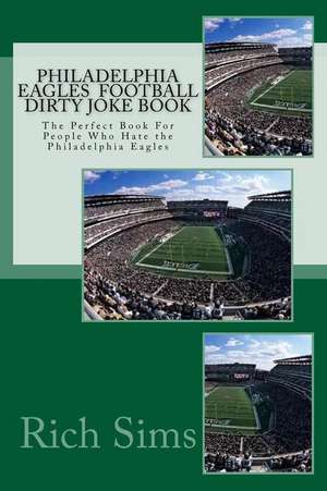 Philadelphia Eagles Football Dirty Joke Book de Rich Sims