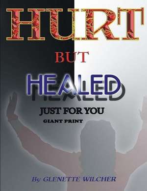 Hurt But Healed Just for You Giant Print de Glenette Wilcher