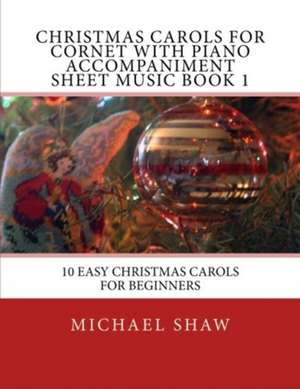 Christmas Carols for Cornet with Piano Accompaniment Sheet Music Book 1 de Michael Shaw