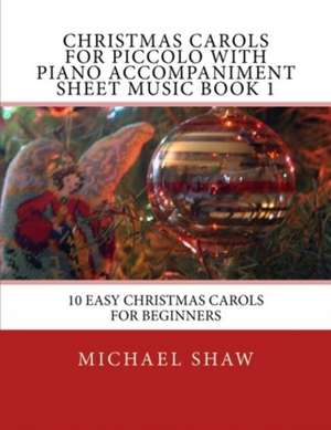 Christmas Carols for Piccolo with Piano Accompaniment Sheet Music Book 1 de Michael Shaw