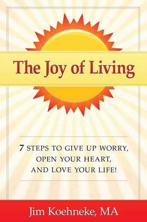 The Joy of Living de Jim Koehneke Ma