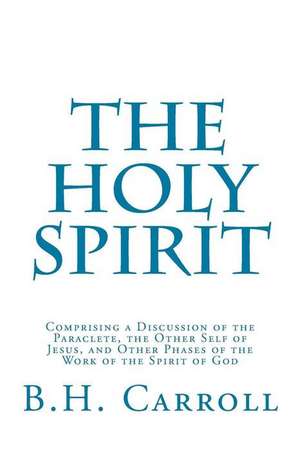 The Holy Spirit de B. H. Carroll