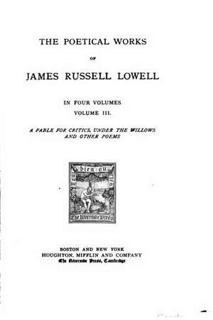 The Poetical Works of James Russell Lowel - Volume III de James Russell Lowell