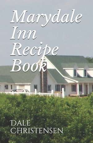 Marydale Inn Recipe Book de Dale Christensen