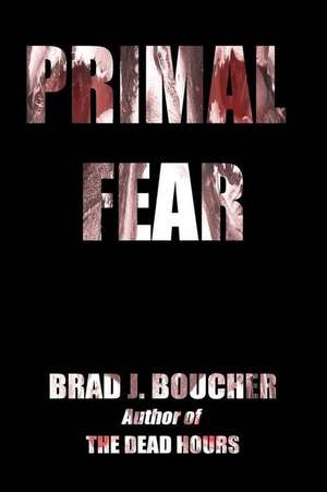 Primal Fear de Brad J. Boucher