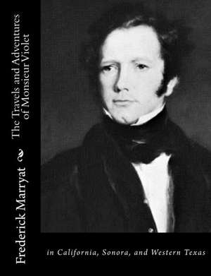 The Travels and Adventures of Monsieur Violet de Frederick Marryat