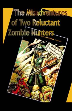 The Misadventures of Two Reluctant Zombie Hunters de Rhavensfyre