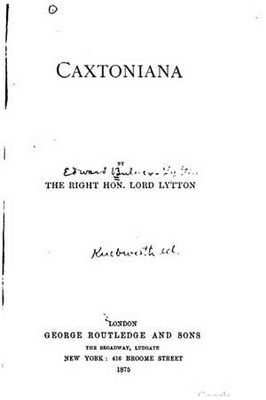 Caxtoniana de Baron Edward Bulwer Lytton Lytton