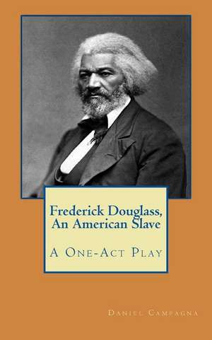 Frederick Douglass, an American Slave de Daniel S. Campagna