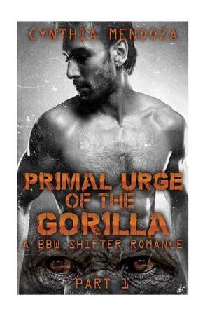 Primal Urge of the Gorilla de Cynthia Mendoza