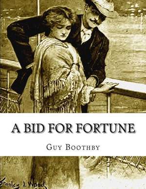 A Bid for Fortune de Guy Boothby