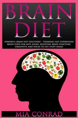 Brain Diet de Mia Conrad