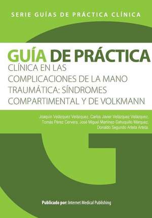 Guia de Practica Clinica de Las Complicaciones de La Mano Traumatica de Joaquin Velazquez Velazquez