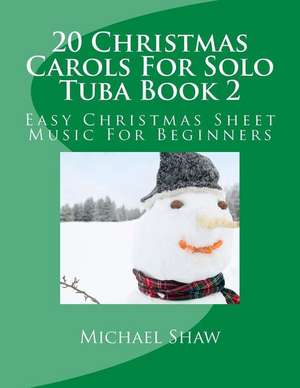 20 Christmas Carols for Solo Tuba Book 2 de Michael Shaw