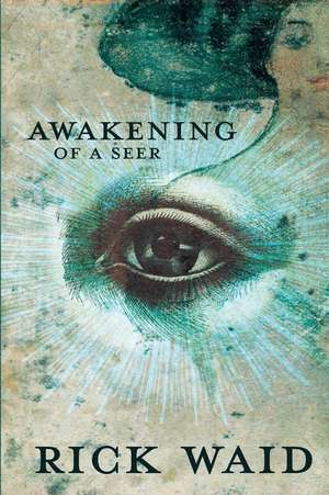 Awakening of a Seer de Rick Waid